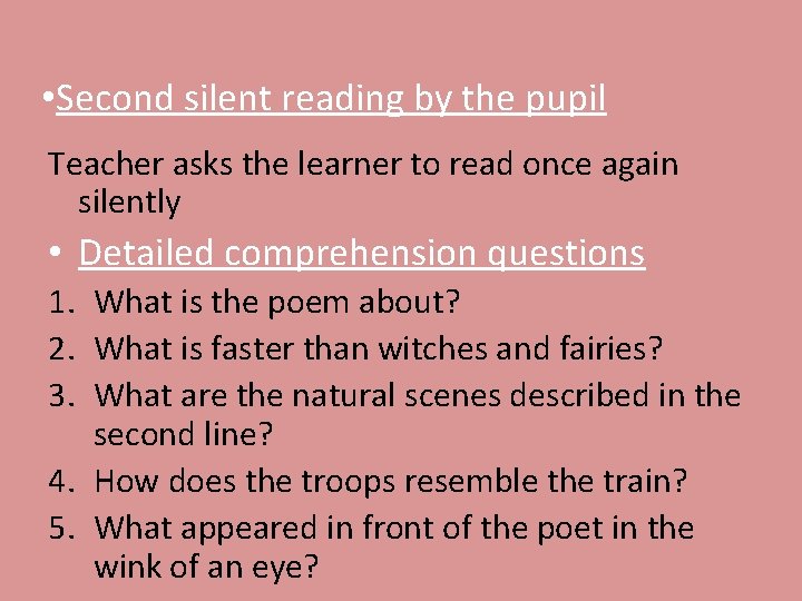  • Second silent reading by the pupil Teacher asks the learner to read