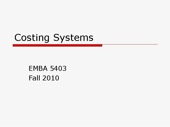 Costing Systems EMBA 5403 Fall 2010 