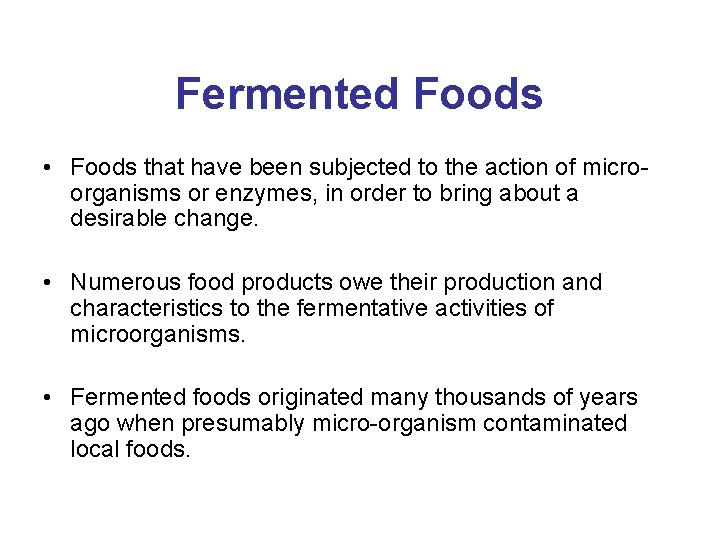 Fermented Foods • Foods that have been subjected to the action of microorganisms or
