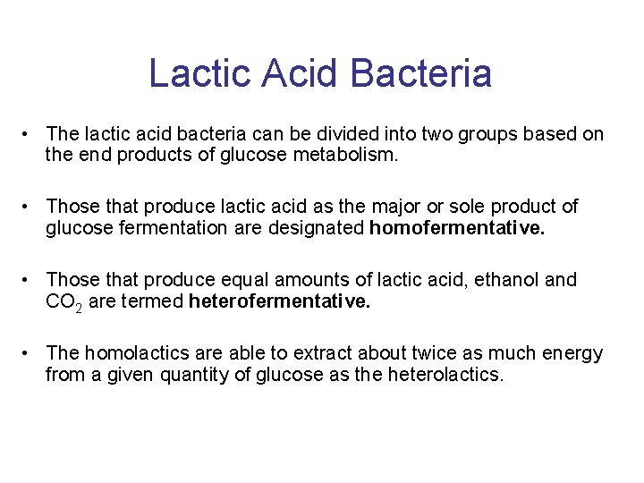 Lactic Acid Bacteria • The lactic acid bacteria can be divided into two groups