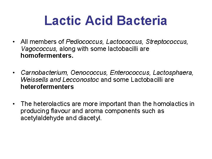 Lactic Acid Bacteria • All members of Pediococcus, Lactococcus, Streptococcus, Vagococcus, along with some
