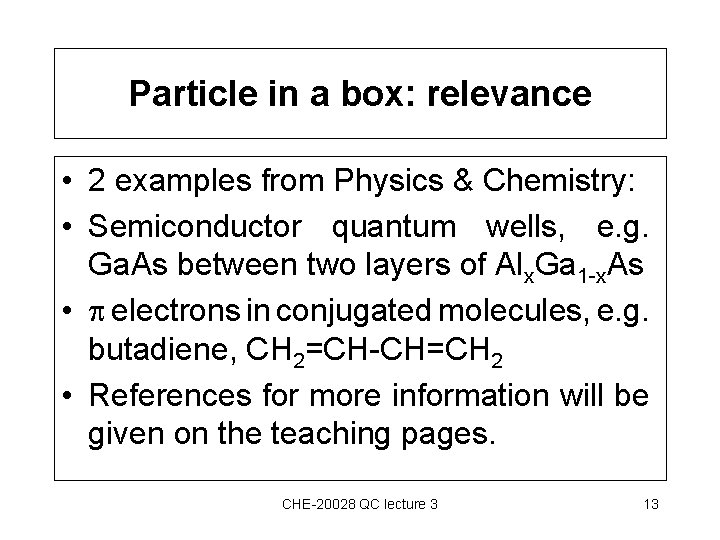 Particle in a box: relevance • 2 examples from Physics & Chemistry: • Semiconductor