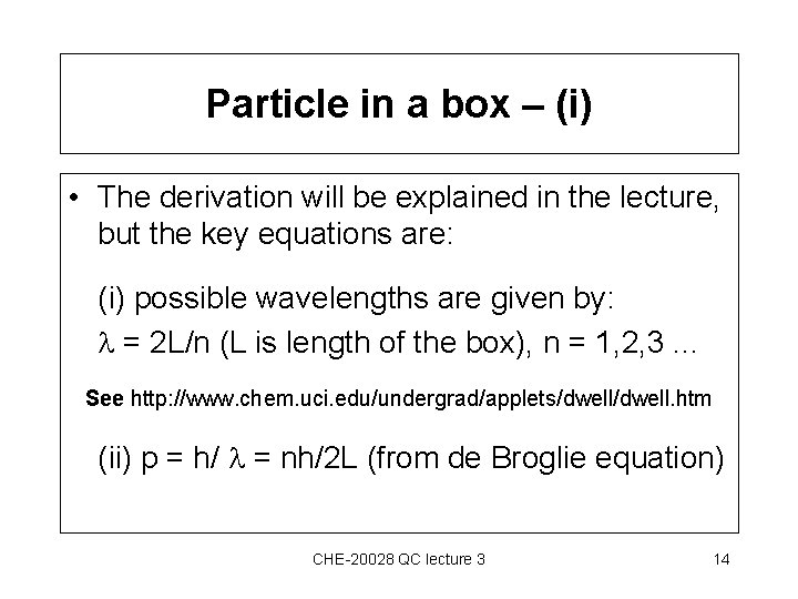 Particle in a box – (i) • The derivation will be explained in the