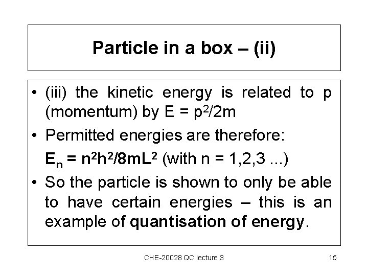 Particle in a box – (ii) • (iii) the kinetic energy is related to