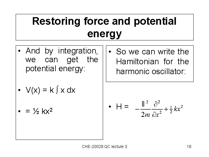 Restoring force and potential energy • And by integration, we can get the potential