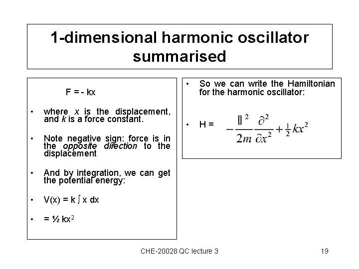 1 -dimensional harmonic oscillator summarised F = - kx • where x is the