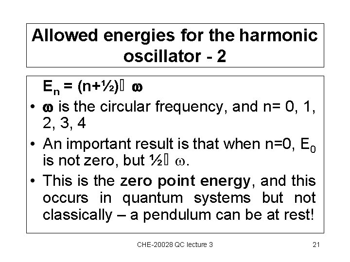 Allowed energies for the harmonic oscillator - 2 En = (n+½) • is the