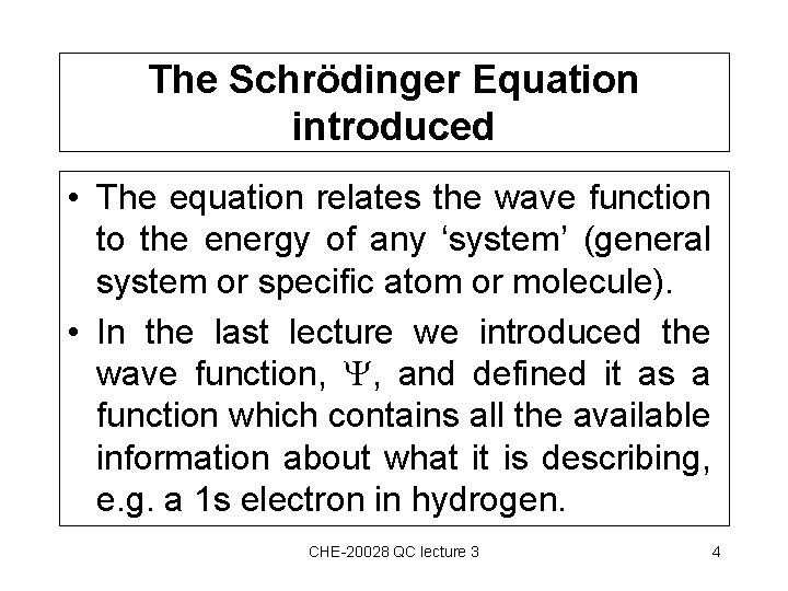 The Schrödinger Equation introduced • The equation relates the wave function to the energy