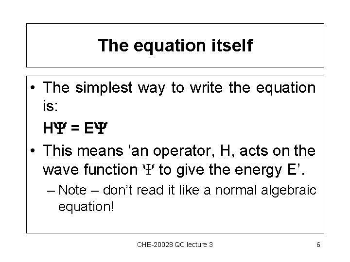 The equation itself • The simplest way to write the equation is: H =