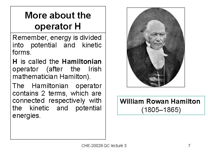 More about the operator H Remember, energy is divided into potential and kinetic forms.