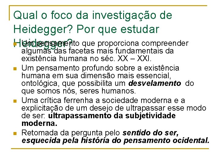 Qual o foco da investigação de Heidegger? Por que estudar n Um pensamento que