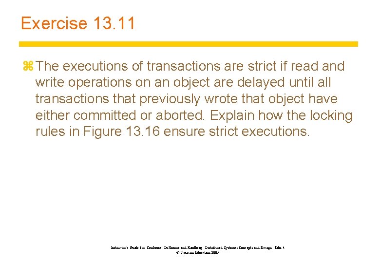 Exercise 13. 11 z The executions of transactions are strict if read and write