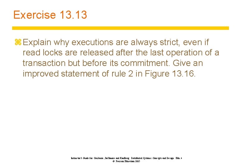 Exercise 13. 13 z Explain why executions are always strict, even if read locks