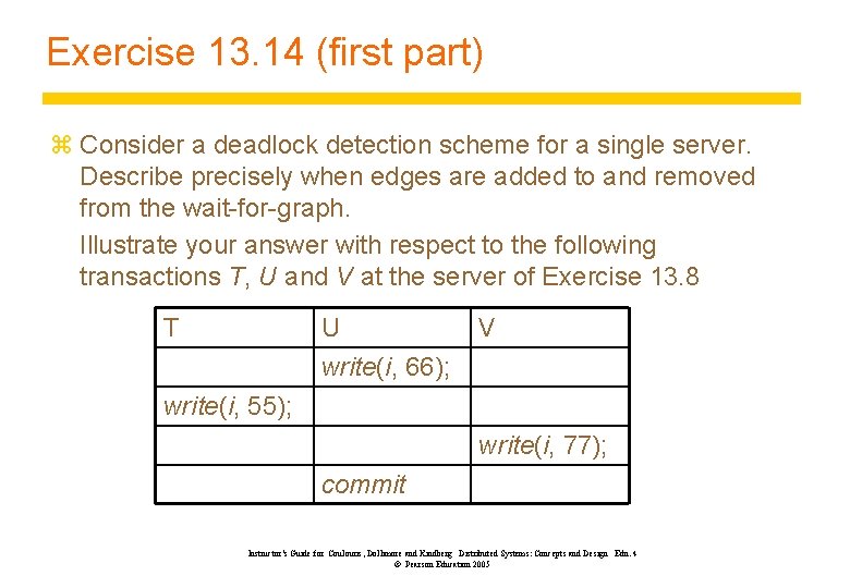 Exercise 13. 14 (first part) z Consider a deadlock detection scheme for a single