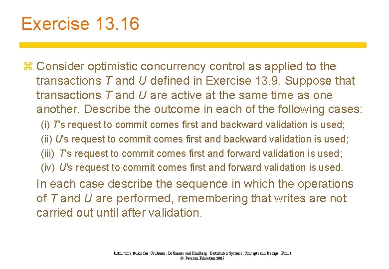 Exercise 13. 16 z Consider optimistic concurrency control as applied to the transactions T