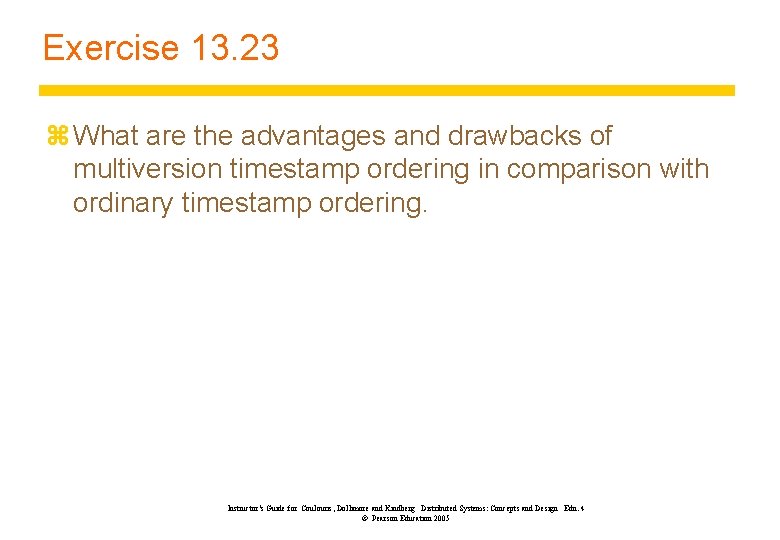 Exercise 13. 23 z What are the advantages and drawbacks of multiversion timestamp ordering