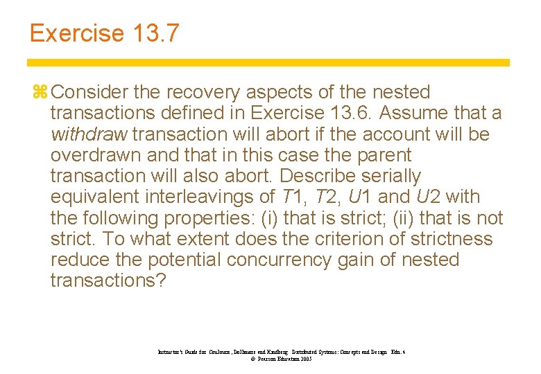 Exercise 13. 7 z Consider the recovery aspects of the nested transactions defined in