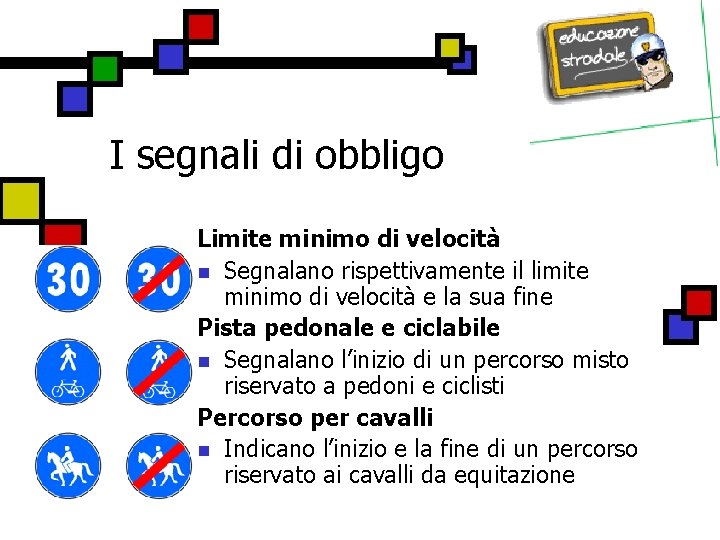 I segnali di obbligo Limite minimo di velocità n Segnalano rispettivamente il limite minimo