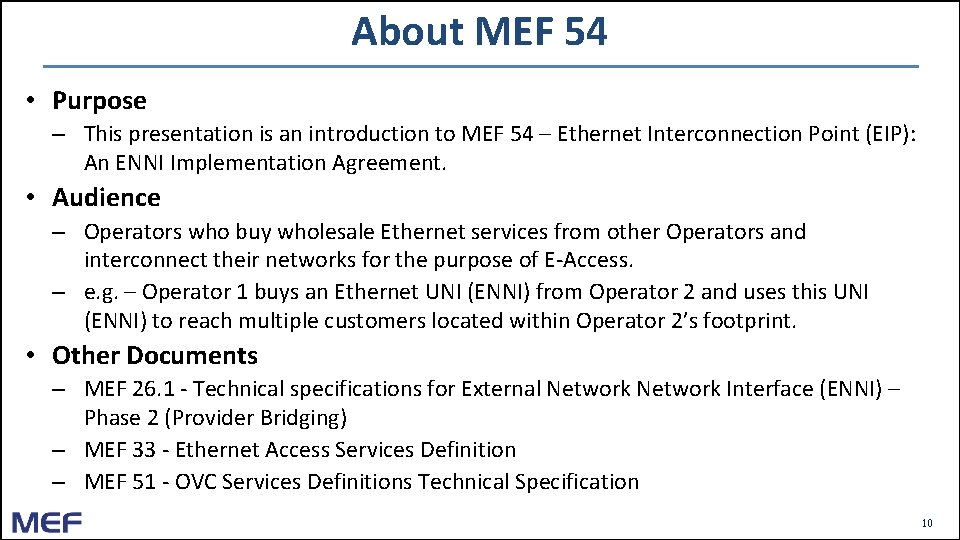 About MEF 54 • Purpose – This presentation is an introduction to MEF 54 About MEF 54 • Purpose – This presentation is an introduction to MEF 54