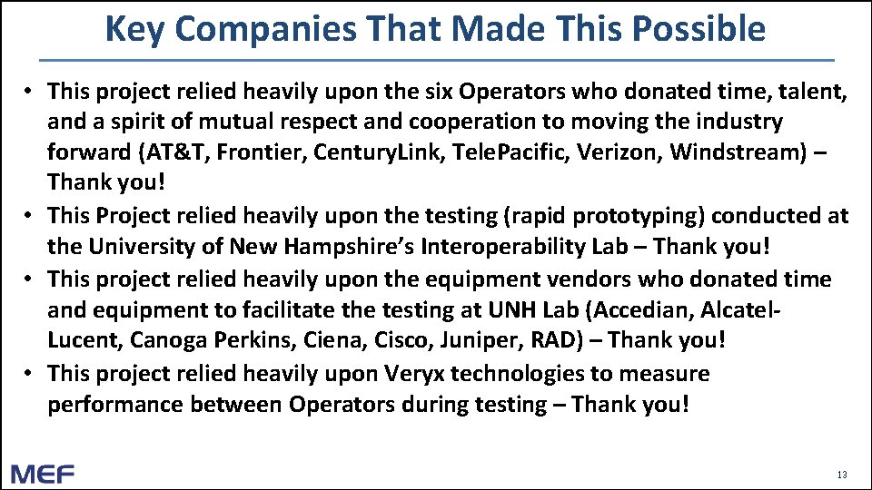 Key Companies That Made This Possible • This project relied heavily upon the six Key Companies That Made This Possible • This project relied heavily upon the six