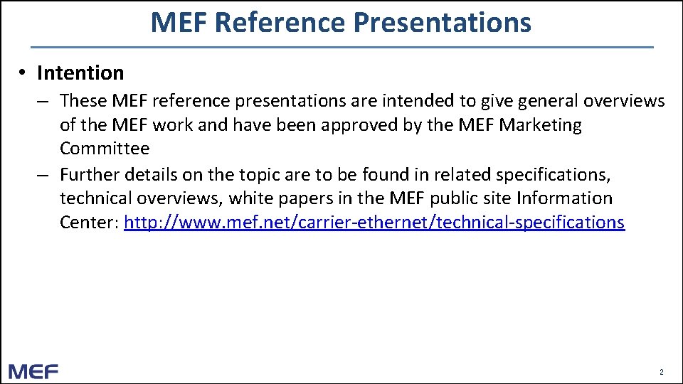 MEF Reference Presentations • Intention – These MEF reference presentations are intended to give MEF Reference Presentations • Intention – These MEF reference presentations are intended to give
