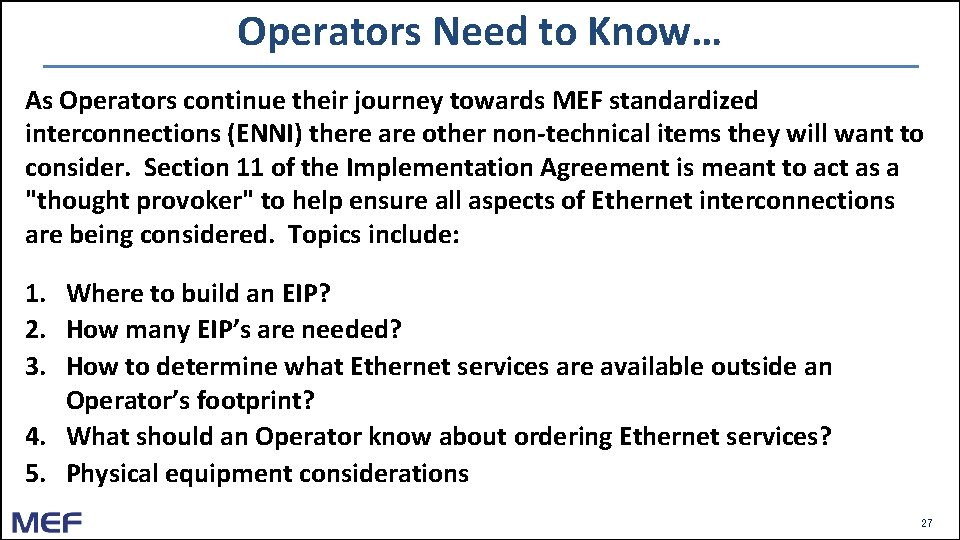 Operators Need to Know… As Operators continue their journey towards MEF standardized interconnections (ENNI) Operators Need to Know… As Operators continue their journey towards MEF standardized interconnections (ENNI)