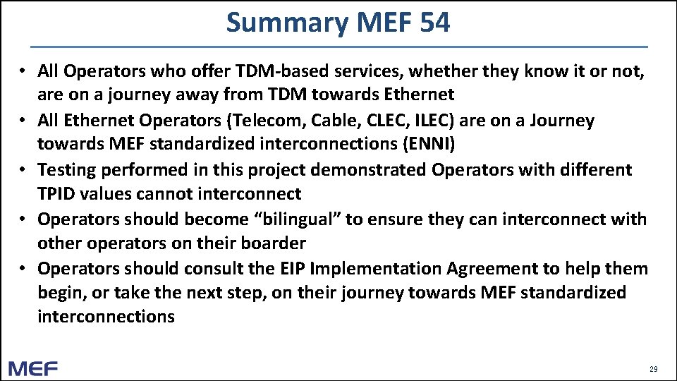 Summary MEF 54 • All Operators who offer TDM-based services, whether they know it Summary MEF 54 • All Operators who offer TDM-based services, whether they know it