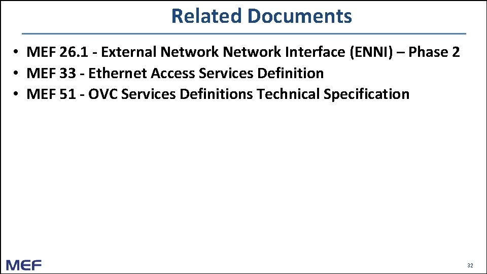 Related Documents • MEF 26. 1 - External Network Interface (ENNI) – Phase 2 Related Documents • MEF 26. 1 - External Network Interface (ENNI) – Phase 2
