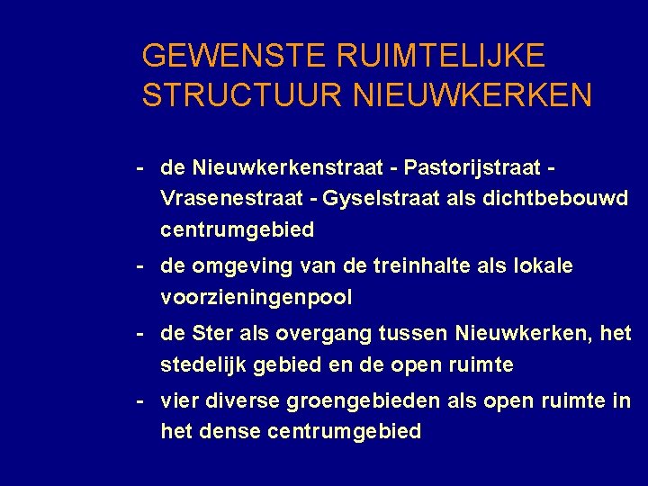 GEWENSTE RUIMTELIJKE STRUCTUUR NIEUWKERKEN - de Nieuwkerkenstraat - Pastorijstraat Vrasenestraat - Gyselstraat als dichtbebouwd