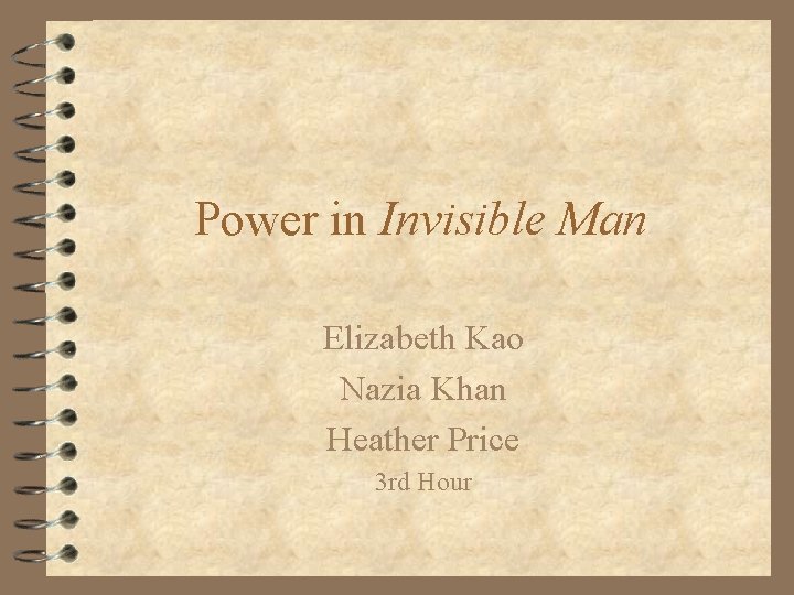 Power in Invisible Man Elizabeth Kao Nazia Khan Heather Price 3 rd Hour 
