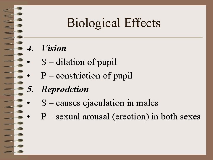 Biological Effects 4. • • 5. • • Vision S – dilation of pupil