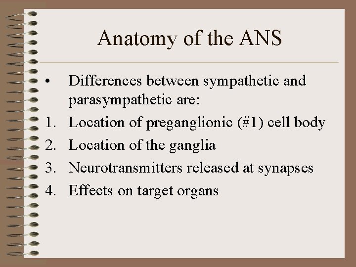 Anatomy of the ANS • 1. 2. 3. 4. Differences between sympathetic and parasympathetic