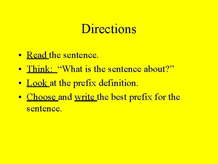 Directions • • Read the sentence. Think: “What is the sentence about? ” Look