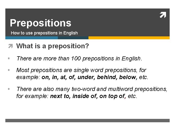 Prepositions How to use prepositions in English What is a preposition? § There are