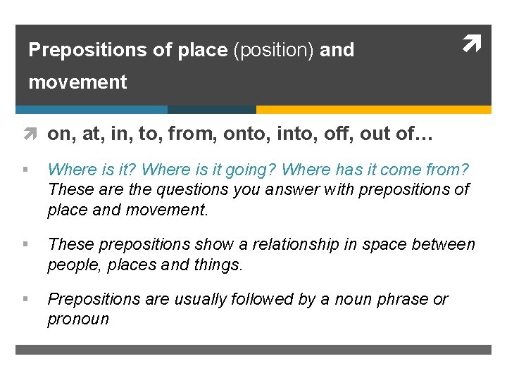 Prepositions of place (position) and movement on, at, in, to, from, onto, into, off,