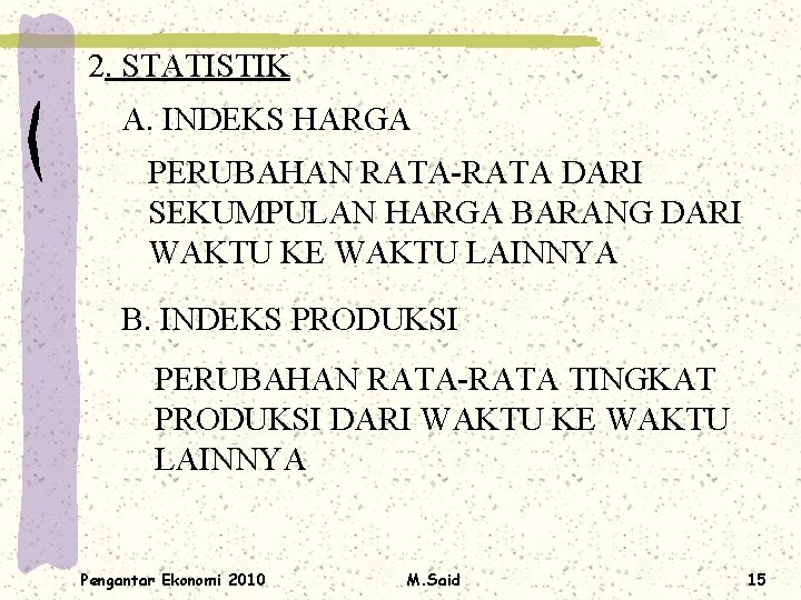 2. STATISTIK A. INDEKS HARGA PERUBAHAN RATA-RATA DARI SEKUMPULAN HARGA BARANG DARI WAKTU KE