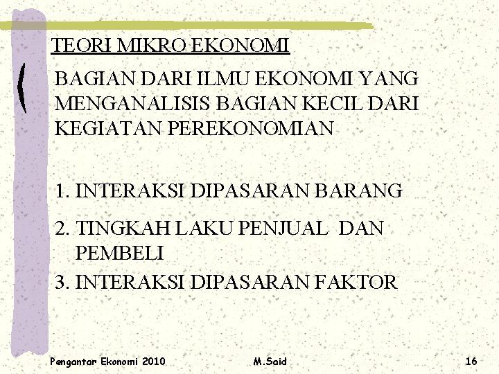 TEORI MIKRO EKONOMI BAGIAN DARI ILMU EKONOMI YANG MENGANALISIS BAGIAN KECIL DARI KEGIATAN PEREKONOMIAN