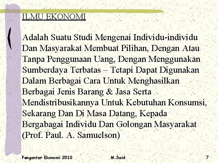 ILMU EKONOMI Adalah Suatu Studi Mengenai Individu-individu Dan Masyarakat Membuat Pilihan, Dengan Atau Tanpa