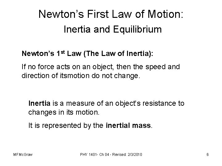 Newton’s First Law of Motion: Inertia and Equilibrium Newton’s 1 st Law (The Law