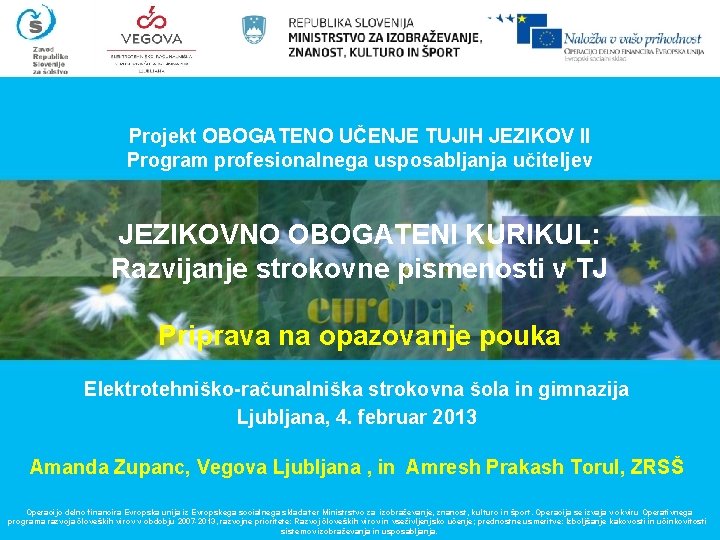 Projekt OBOGATENO UČENJE TUJIH JEZIKOV II Program profesionalnega usposabljanja učiteljev JEZIKOVNO OBOGATENI KURIKUL: Razvijanje