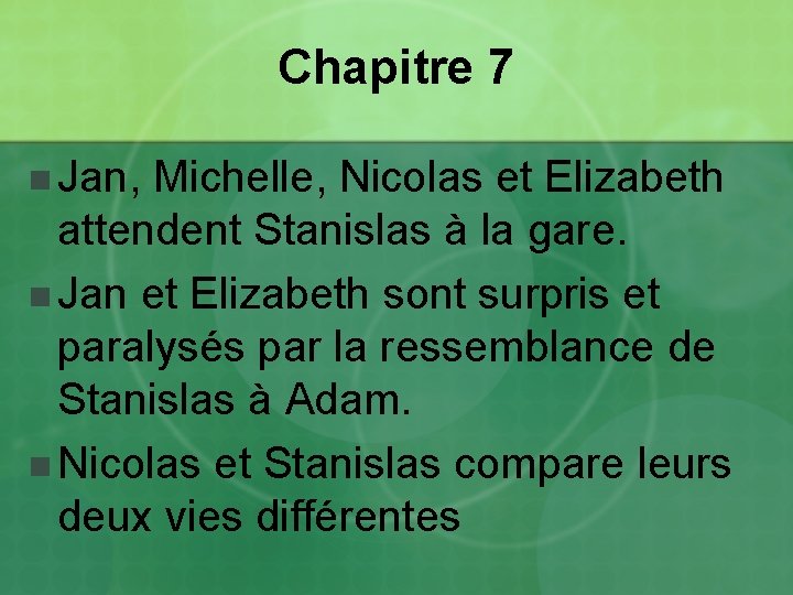 Chapitre 7 n Jan, Michelle, Nicolas et Elizabeth attendent Stanislas à la gare. n