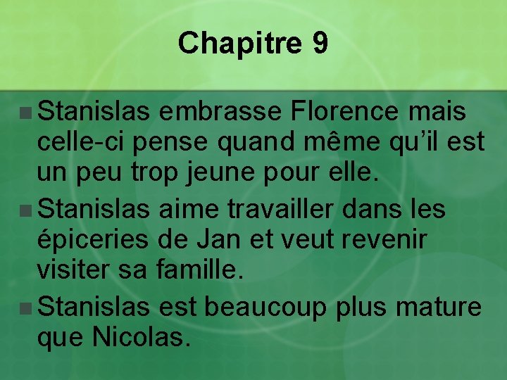 Chapitre 9 n Stanislas embrasse Florence mais celle-ci pense quand même qu’il est un