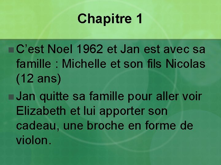 Chapitre 1 n C’est Noel 1962 et Jan est avec sa famille : Michelle