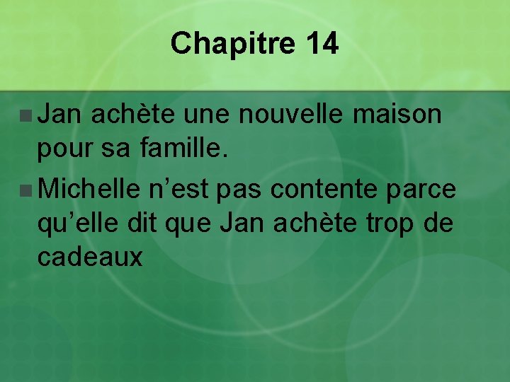 Chapitre 14 n Jan achète une nouvelle maison pour sa famille. n Michelle n’est