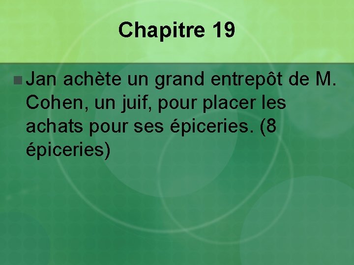 Chapitre 19 n Jan achète un grand entrepôt de M. Cohen, un juif, pour