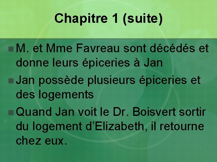 Chapitre 1 (suite) n M. et Mme Favreau sont décédés et donne leurs épiceries