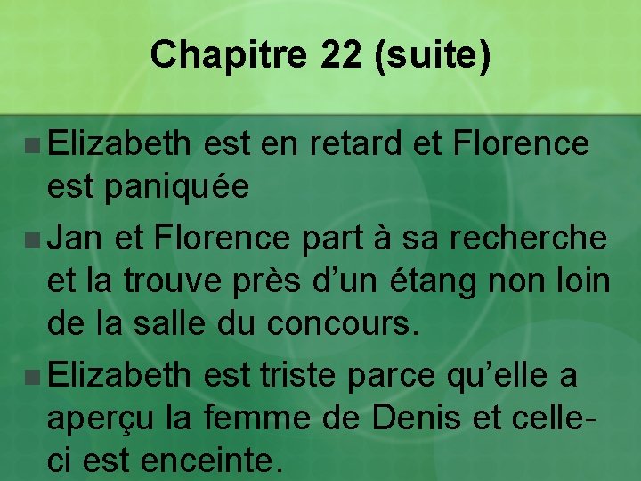 Chapitre 22 (suite) n Elizabeth est en retard et Florence est paniquée n Jan