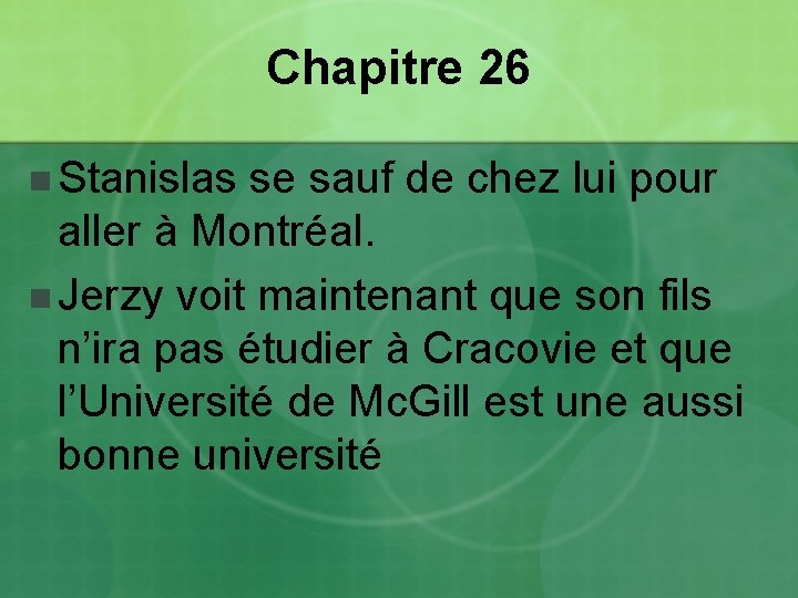 Chapitre 26 n Stanislas se sauf de chez lui pour aller à Montréal. n