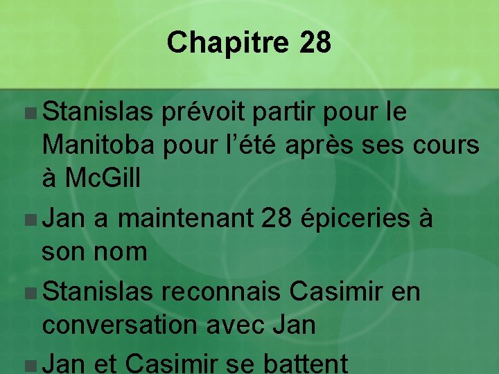 Chapitre 28 n Stanislas prévoit partir pour le Manitoba pour l’été après ses cours