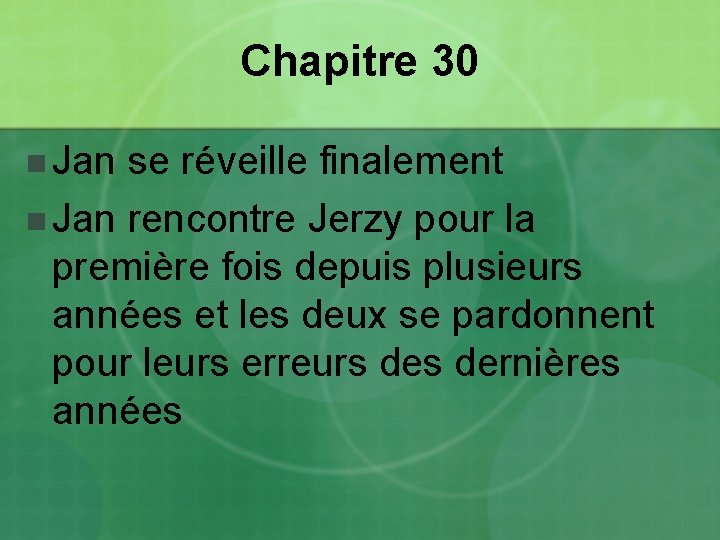 Chapitre 30 n Jan se réveille finalement n Jan rencontre Jerzy pour la première